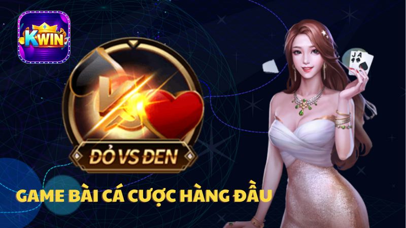 Đỏ Đen Kwin – Game Bài Cá Cược Đỉnh Cao Và Hấp Dẫn Nhất 2024