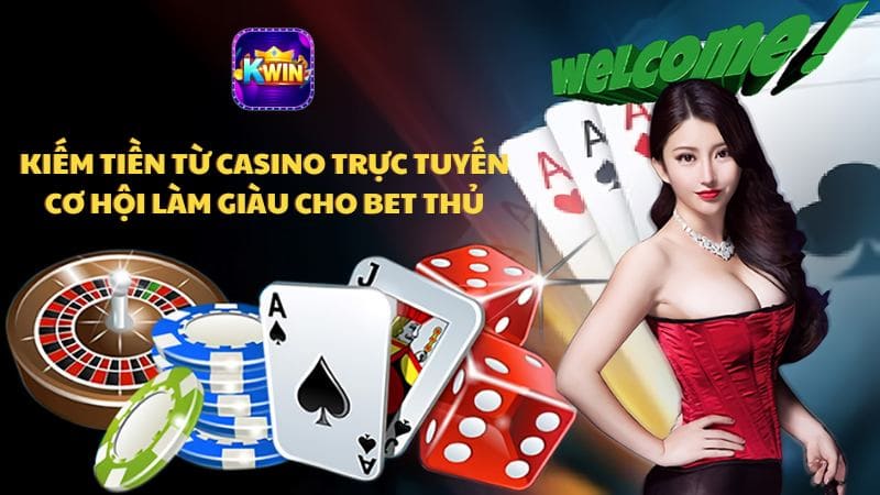 Kiếm Tiền Từ Casino Trực Tuyến – Cơ Hội Làm Giàu Cho Mọi Cược Thủ