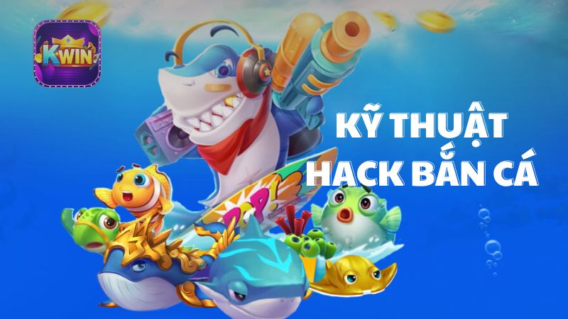 kỹ thuật hack bắn cá